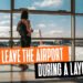 Can You Leave the Airport During a Layover at LAX?